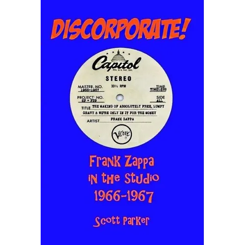 DISCORPORATE! Frank Zappa In The Studio 1966-1967
