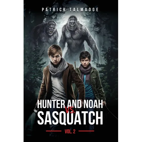 Hunter and Noah vs. Sasquatch Vol 2.