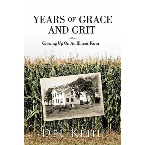 Years of Grace and Grit: Growing Up on an Illinois Farm