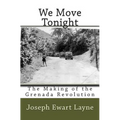 We Move Tonight: The Making of the Grenada Revolution