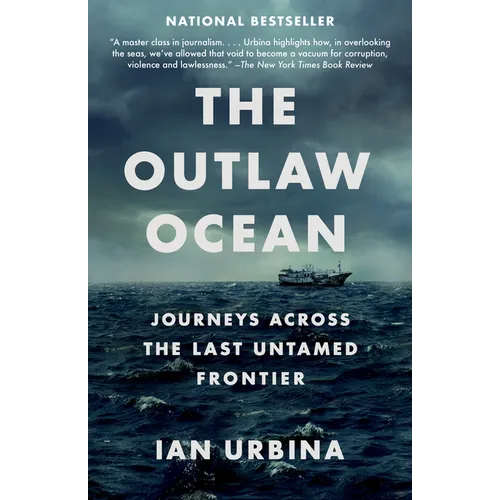 The Outlaw Ocean: Journeys Across the Last Untamed Frontier