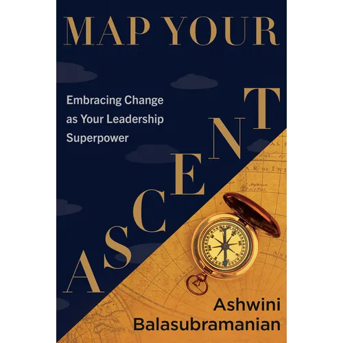 Map Your Ascent: Embracing Change as Your Leadership Superpower