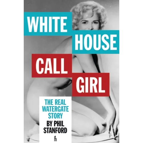 White House Call Girl: The Real Watergate Story