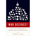 Who Decides?: States as Laboratories of Constitutional Experimentation