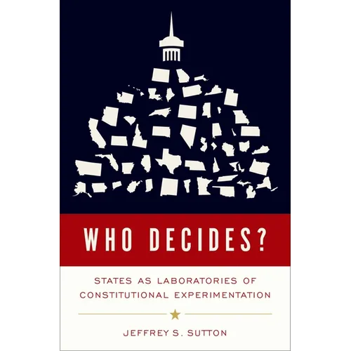 Who Decides?: States as Laboratories of Constitutional Experimentation