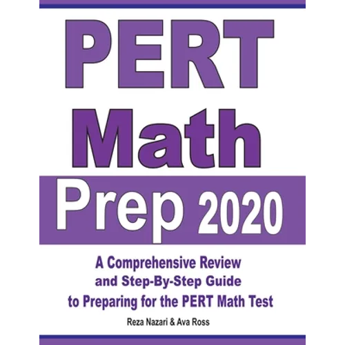 PERT Math Prep 2020: A Comprehensive Review and Step-By-Step Guide to Preparing for the PERT Math Test