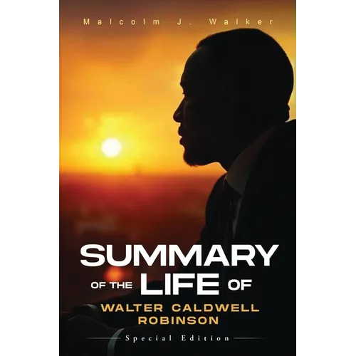 Summary of the Life of Walter Caldwell Robinson