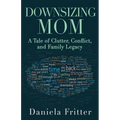 Downsizing Mom: A Tale of Clutter, Conflict, and Family Legacy