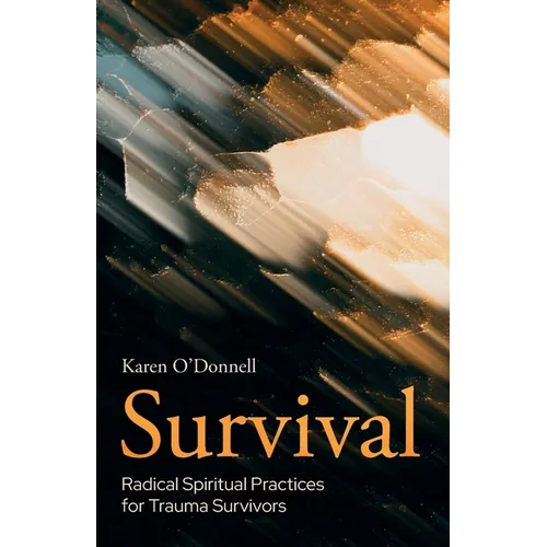 Survival: Radical Spiritual Practices for Trauma Survivors