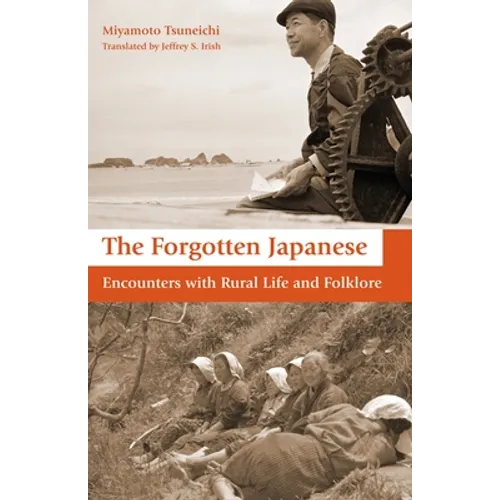 The Forgotten Japanese: Encounters with Rural Life and Folklore