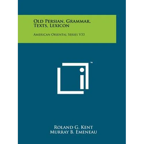 Old Persian, Grammar, Texts, Lexicon: American Oriental Series V33