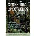 Symphonic Spectacles: Form, Identity, and Hybridity in the Early Twentieth Century