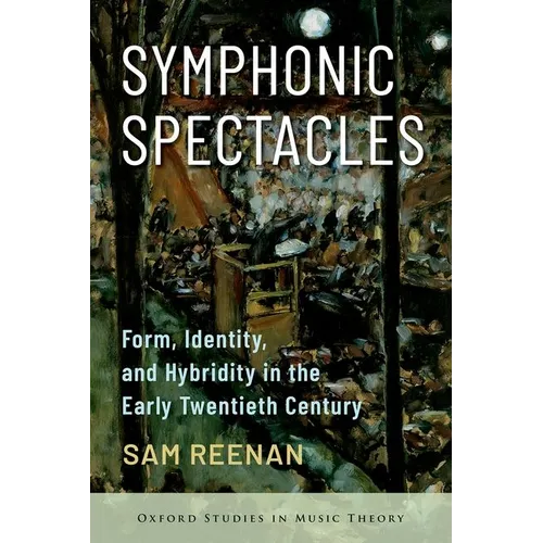 Symphonic Spectacles: Form, Identity, and Hybridity in the Early Twentieth Century