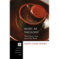 Music as Theology: What Music Says about the Word