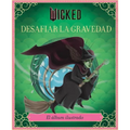Wicked: Desafiar La Gravedad
