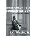 What Color Is a Conservative?: My Life and My Politics