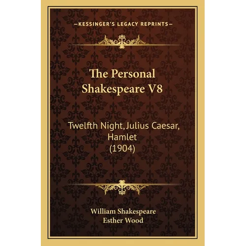 The Personal Shakespeare V8: Twelfth Night, Julius Caesar, Hamlet (1904)