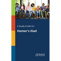 A Study Guide for Homer's Iliad