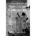 New Orleans Cemeteries: A Celebration of Life, History & Poetry