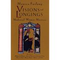 Visions and Longings: Medieval Women Mystics