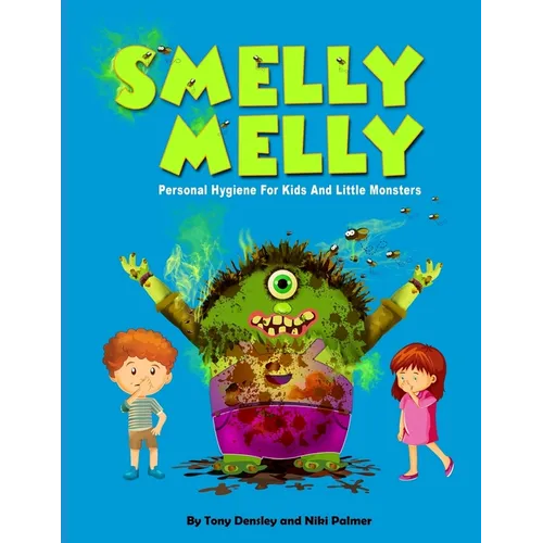 Smelly Melly: Personal Hygiene for Kids and Little Monsters