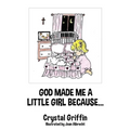 God Made Me a Little Girl Because...