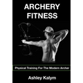 Archery Fitness: Physical Training for The Modern Archer