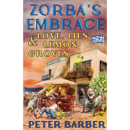 Zorba's Embrace: Love, Lies and Lemon Groves