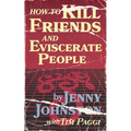 How to Kill Friends and Eviscerate People