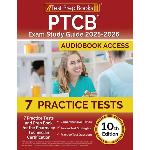 PTCB Exam Study Guide 2025-2026: 7 Practice Tests and Prep Book for the Pharmacy Technician Certification [10th Edition]