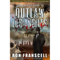 Crime Buff's Guide(TM) To OUTLAW LOS ANGELES