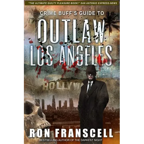 Crime Buff's Guide(TM) To OUTLAW LOS ANGELES
