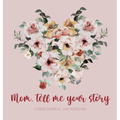 Mom, tell me your story ( Guided Journal and Keepsake) Hardback