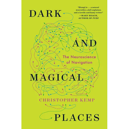 Dark and Magical Places: The Neuroscience of Navigation