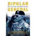 Bipolar General: My Forever War with Mental Illness