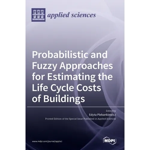 Probabilistic and Fuzzy Approaches for Estimating the Life Cycle Costs of Buildings