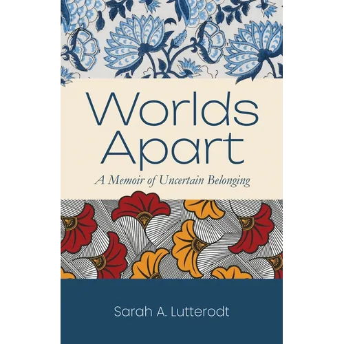 Worlds Apart: A Memoir of Uncertain Belonging