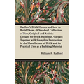 Radford's Brick Houses and how to Build Them - A Standard Collection of New, Original and Artistic Designs for Brick Buildings, Garages Together with