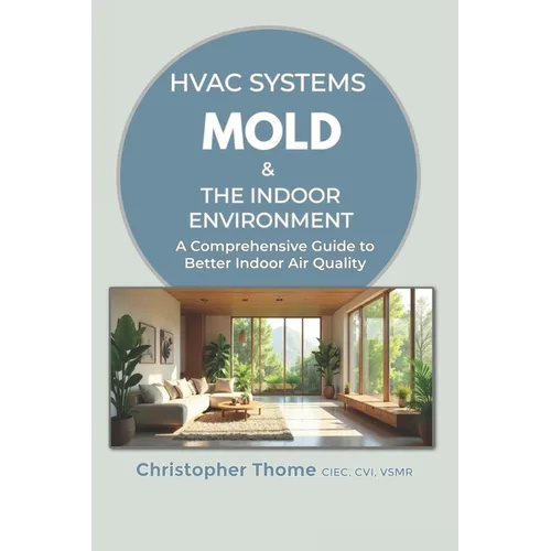 HVAC Systems, Mold, and the Indoor Environment: A Comprehensive Guide to Better Indoor Air Quality