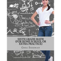 Sixth Grade Math (For Home School or Extra Practice)
