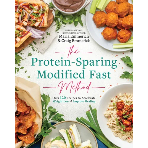 The Protein-Sparing Modified Fast Method: Over 120 Recipes to Accelerate Weight Loss & Improve Healing