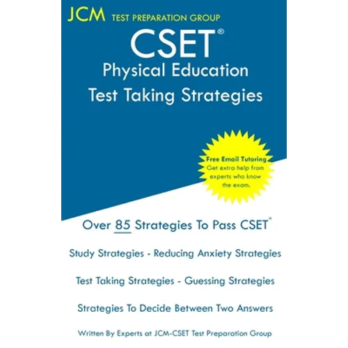 CSET Physical Education - Test Taking Strategies: CSET 129, CSET 130, and CSET 131 - Free Online Tutoring - New 2020 Edition - The latest strategies t