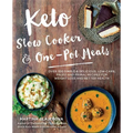 Keto Slow Cooker & One-Pot Meals: Over 100 Simple & Delicious Low-Carb, Paleo and Primal Recipes for Weight Loss and Better Health