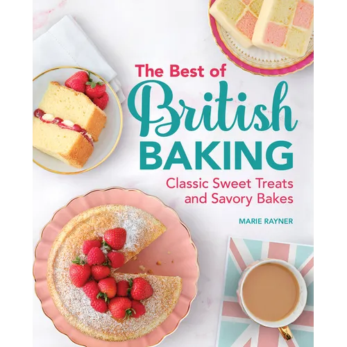 The Best of British Baking: Classic Sweet Treats and Savory Bakes