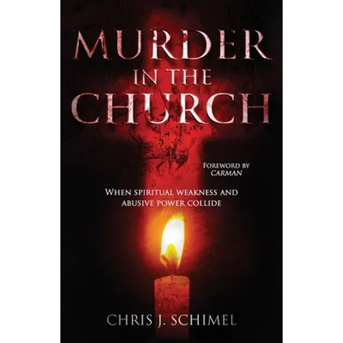 Murder in the Church: When Spiritual Weakness and Abusive Power Collide