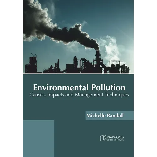 Environmental Pollution: Causes, Impacts and Management Techniques