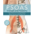 Psoas Strength and Flexibility: Core Workouts to Increase Mobility, Reduce Injuries and End Back Pain