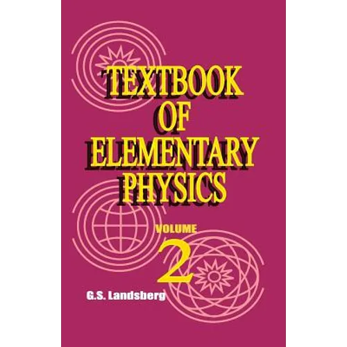 Textbook of Elementary Physics: Volume 2, Electricity and Magnetism