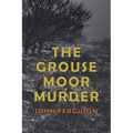 The Grouse Moor Murder: A Francis MacNab Mystery