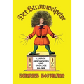 Der Struwwelpeter: Lustige Geschichten und Drollige Bilder